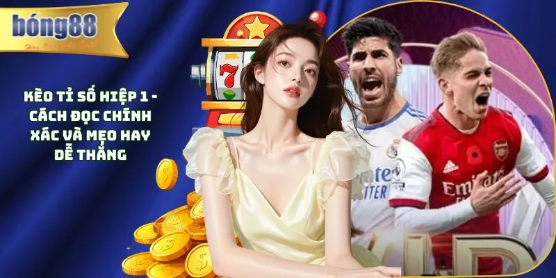 Kèo tỉ số hiệp 1