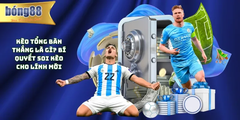 kèo tổng bàn thắng